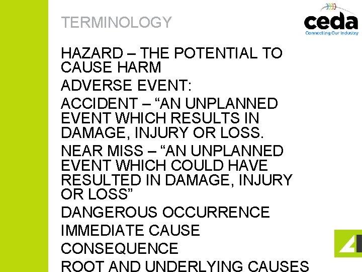 TERMINOLOGY HAZARD – THE POTENTIAL TO CAUSE HARM ADVERSE EVENT: ACCIDENT – “AN UNPLANNED