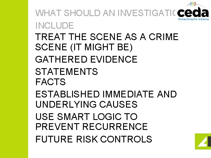 WHAT SHOULD AN INVESTIGATION INCLUDE TREAT THE SCENE AS A CRIME SCENE (IT MIGHT