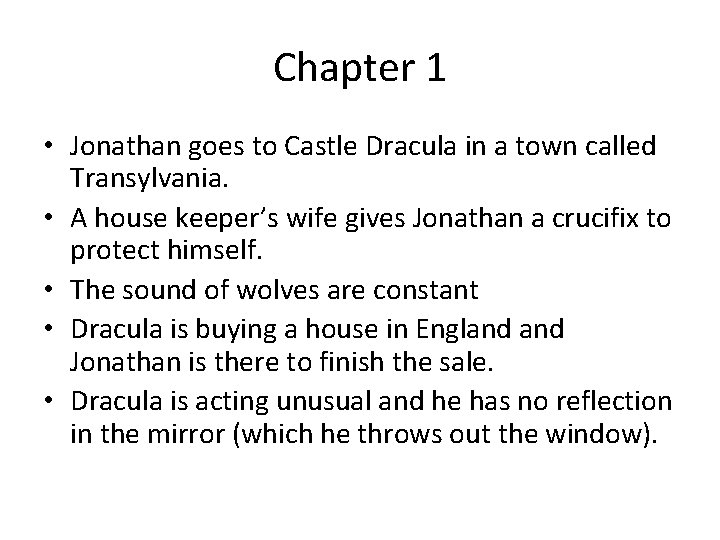 Chapter 1 • Jonathan goes to Castle Dracula in a town called Transylvania. •