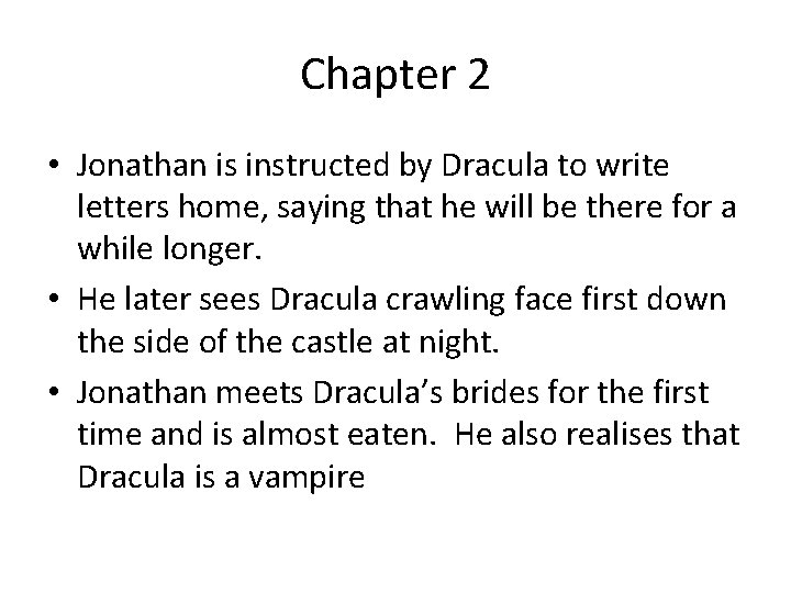 Chapter 2 • Jonathan is instructed by Dracula to write letters home, saying that