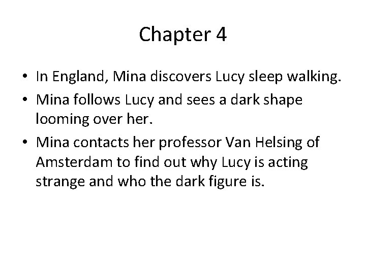 Chapter 4 • In England, Mina discovers Lucy sleep walking. • Mina follows Lucy