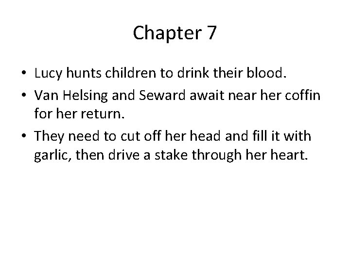 Chapter 7 • Lucy hunts children to drink their blood. • Van Helsing and