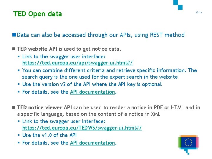 TED Open data 25/36 n Data can also be accessed through our APIs, using