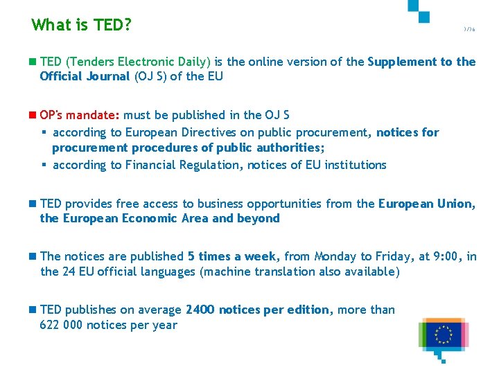 What is TED? 3/36 n TED (Tenders Electronic Daily) is the online version of