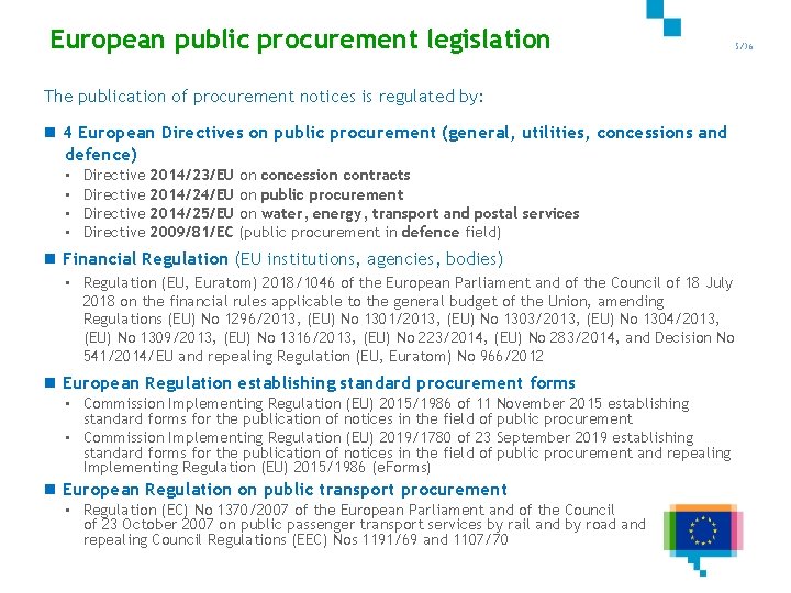 European public procurement legislation 5/36 The publication of procurement notices is regulated by: n