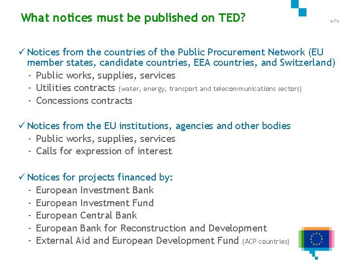 What notices must be published on TED? 6/36 ü Notices from the countries of