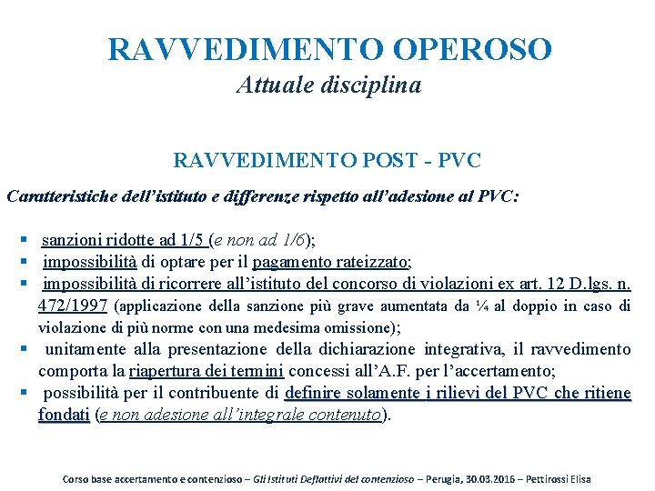 RAVVEDIMENTO OPEROSO Attuale disciplina RAVVEDIMENTO POST - PVC Caratteristiche dell’istituto e differenze rispetto all’adesione