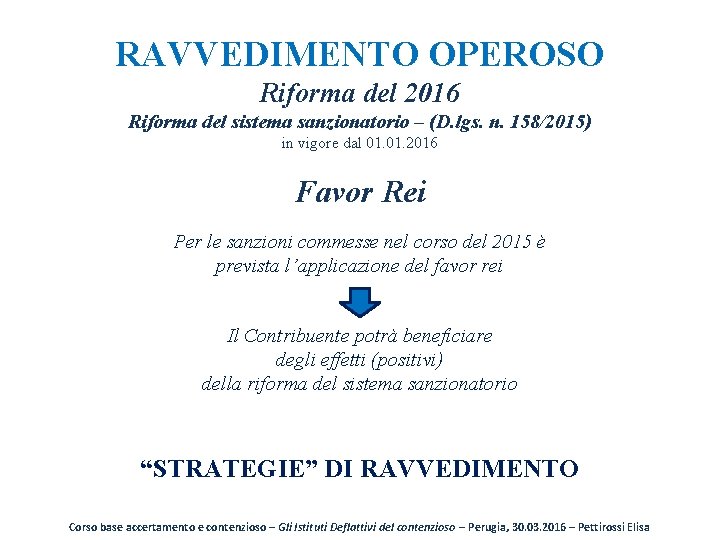 RAVVEDIMENTO OPEROSO Riforma del 2016 Riforma del sistema sanzionatorio – (D. lgs. n. 158/2015)