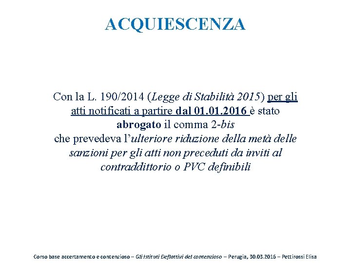 ACQUIESCENZA Con la L. 190/2014 (Legge di Stabilità 2015) per gli atti notificati a