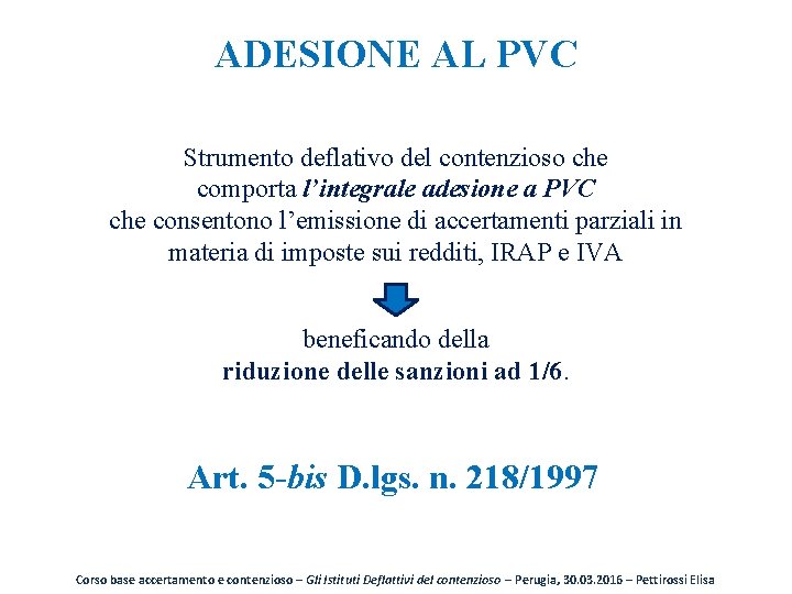 ADESIONE AL PVC Strumento deflativo del contenzioso che comporta l’integrale adesione a PVC che