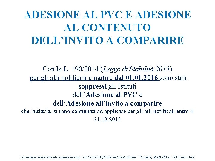 ADESIONE AL PVC E ADESIONE AL CONTENUTO DELL’INVITO A COMPARIRE Con la L. 190/2014