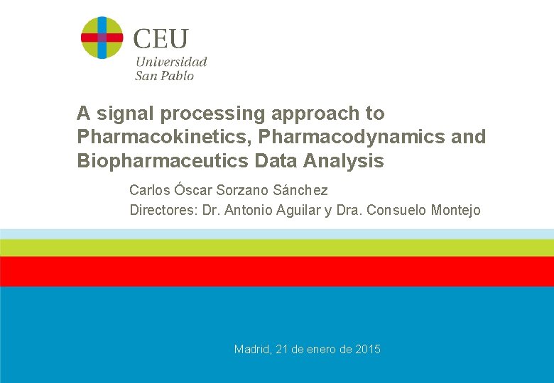 A signal processing approach to Pharmacokinetics, Pharmacodynamics and Biopharmaceutics Data Analysis Carlos Óscar Sorzano A signal processing approach to Pharmacokinetics, Pharmacodynamics and Biopharmaceutics Data Analysis Carlos Óscar Sorzano