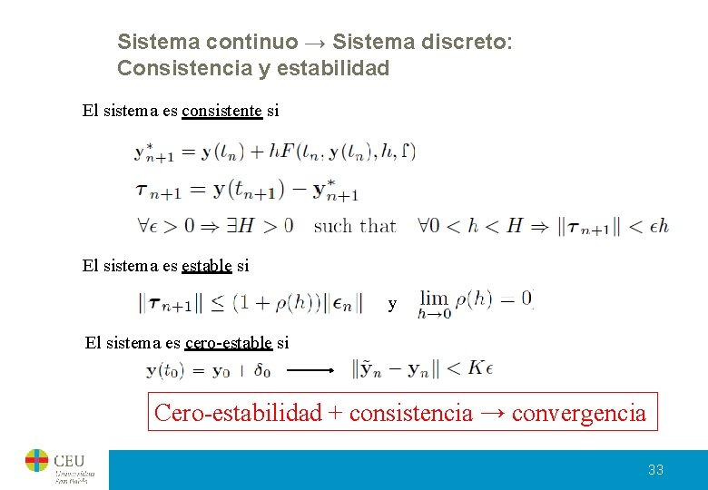 Sistema continuo → Sistema discreto: Consistencia y estabilidad El sistema es consistente si El Sistema continuo → Sistema discreto: Consistencia y estabilidad El sistema es consistente si El