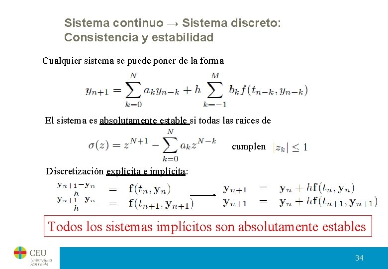 Sistema continuo → Sistema discreto: Consistencia y estabilidad Cualquier sistema se puede poner de Sistema continuo → Sistema discreto: Consistencia y estabilidad Cualquier sistema se puede poner de