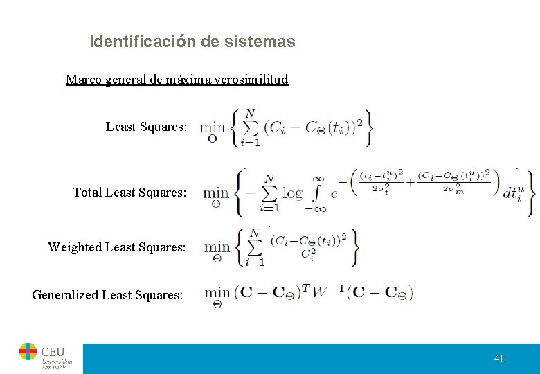 Identificación de sistemas Marco general de máxima verosimilitud Least Squares: Total Least Squares: Weighted Identificación de sistemas Marco general de máxima verosimilitud Least Squares: Total Least Squares: Weighted