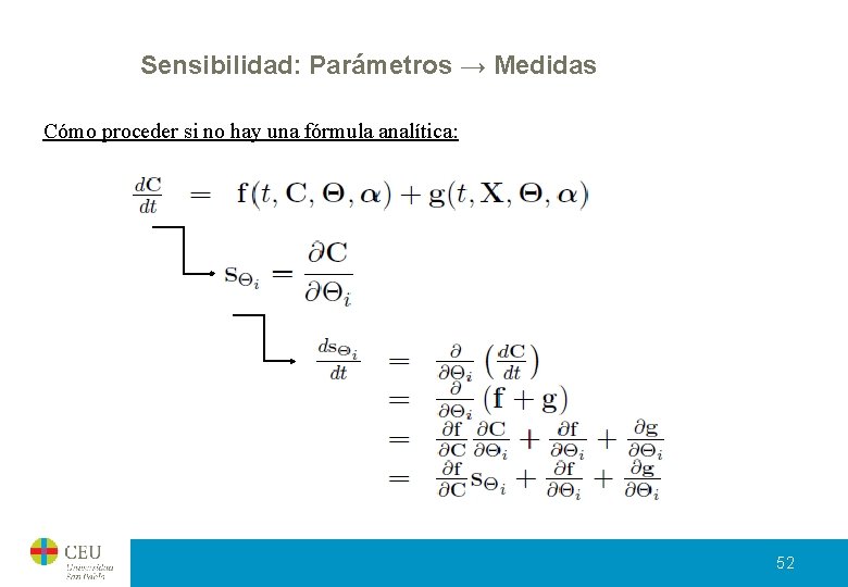 Sensibilidad: Parámetros → Medidas Cómo proceder si no hay una fórmula analítica: 52 Sensibilidad: Parámetros → Medidas Cómo proceder si no hay una fórmula analítica: 52