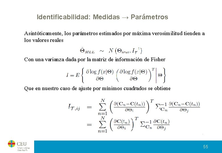 Identificabilidad: Medidas → Parámetros Asintóticamente, los parámetros estimados por máxima verosimilitud tienden a los Identificabilidad: Medidas → Parámetros Asintóticamente, los parámetros estimados por máxima verosimilitud tienden a los