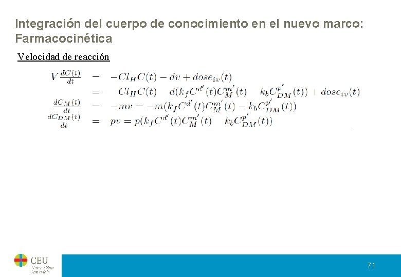 Integración del cuerpo de conocimiento en el nuevo marco: Farmacocinética Velocidad de reacción 71 Integración del cuerpo de conocimiento en el nuevo marco: Farmacocinética Velocidad de reacción 71