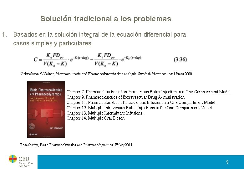 Solución tradicional a los problemas 1. Basados en la solución integral de la ecuación Solución tradicional a los problemas 1. Basados en la solución integral de la ecuación