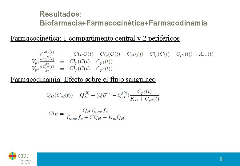 Resultados: Biofarmacia+Farmacocinética+Farmacodinamia Farmacocinética: 1 compartimento central y 2 periféricos Farmacodinamia: Efecto sobre el flujo Resultados: Biofarmacia+Farmacocinética+Farmacodinamia Farmacocinética: 1 compartimento central y 2 periféricos Farmacodinamia: Efecto sobre el flujo