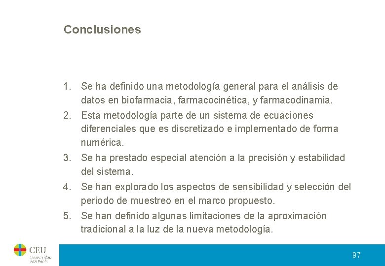 Conclusiones 1. Se ha definido una metodología general para el análisis de datos en Conclusiones 1. Se ha definido una metodología general para el análisis de datos en