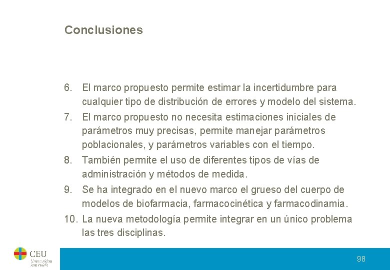 Conclusiones 6. El marco propuesto permite estimar la incertidumbre para cualquier tipo de distribución Conclusiones 6. El marco propuesto permite estimar la incertidumbre para cualquier tipo de distribución