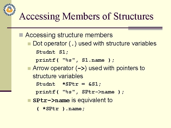 Accessing Members of Structures n Accessing structure members n Dot operator (. ) used