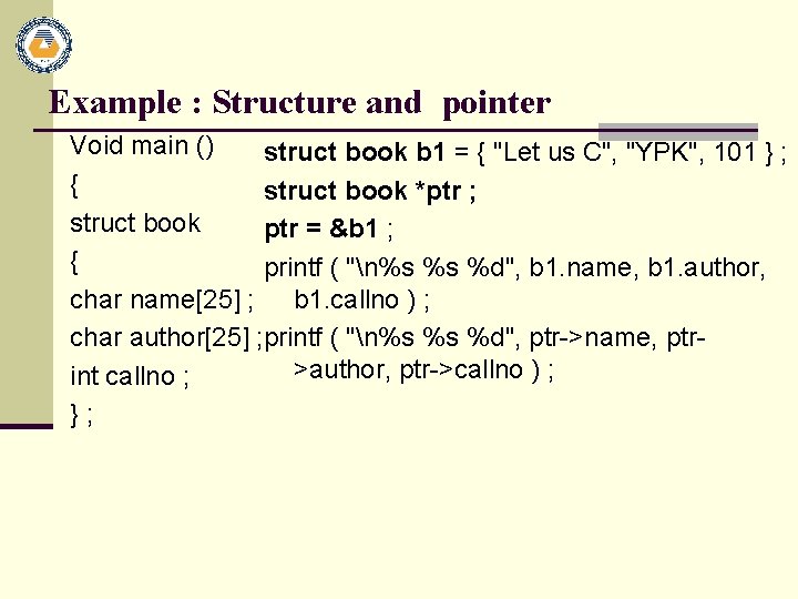 Example : Structure and pointer Void main () struct book b 1 = {