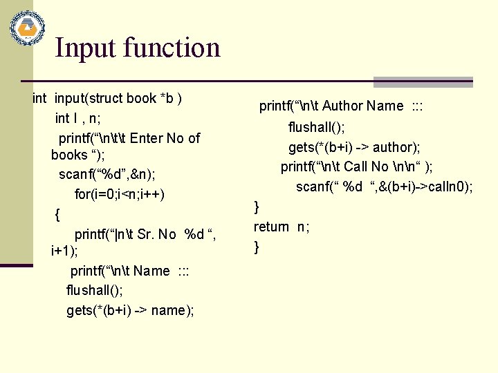 Input function int input(struct book *b ) int I , n; printf(“ntt Enter No
