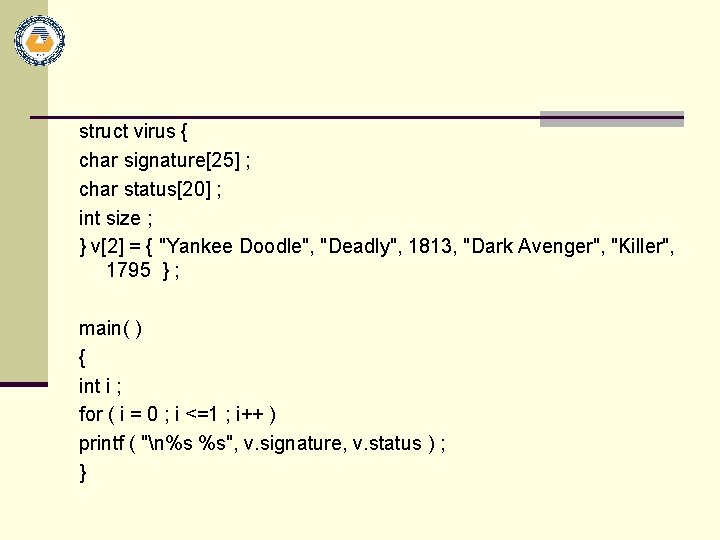 struct virus { char signature[25] ; char status[20] ; int size ; } v[2]