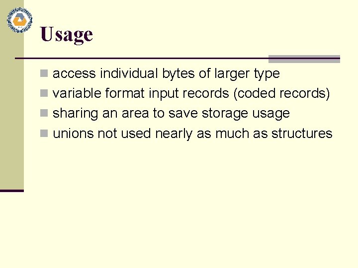 Usage n access individual bytes of larger type n variable format input records (coded