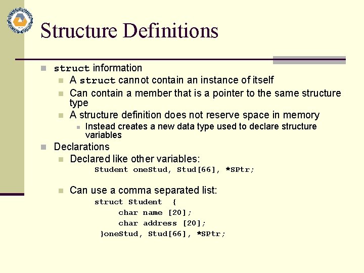 Structure Definitions n struct information n A struct cannot contain an instance of itself