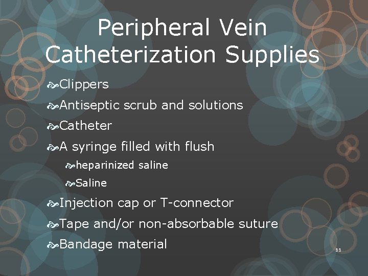 Peripheral Vein Catheterization Supplies Clippers Antiseptic scrub and solutions Catheter A syringe filled with