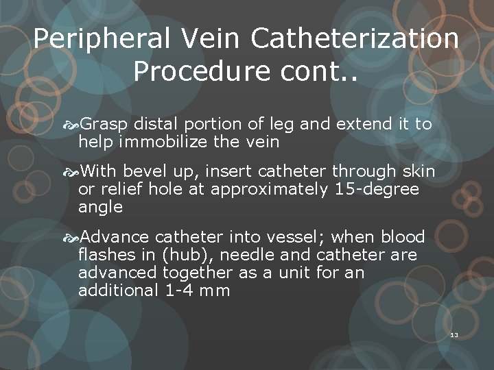 Peripheral Vein Catheterization Procedure cont. . Grasp distal portion of leg and extend it
