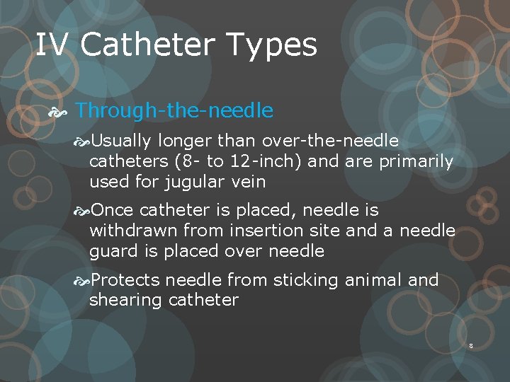 IV Catheter Types Through-the-needle Usually longer than over-the-needle catheters (8 - to 12 -inch)