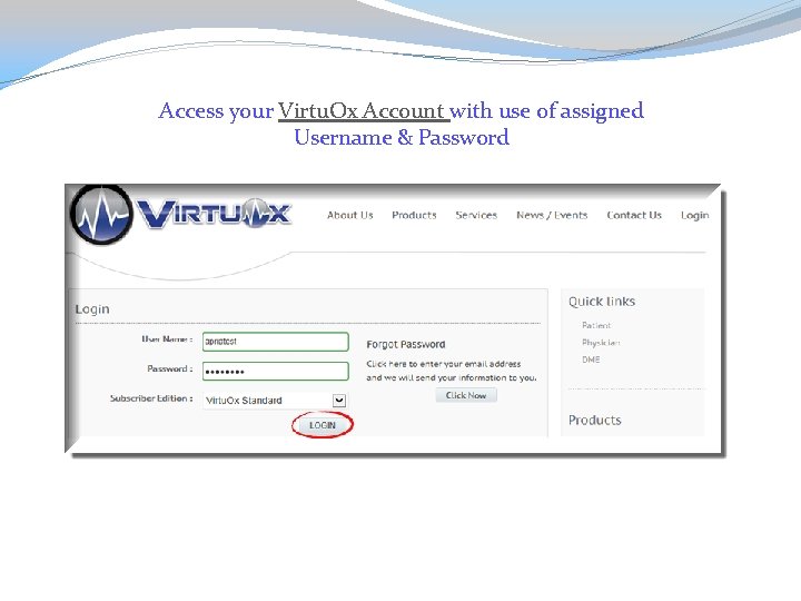 Access your Virtu. Ox Account with use of assigned Username & Password 