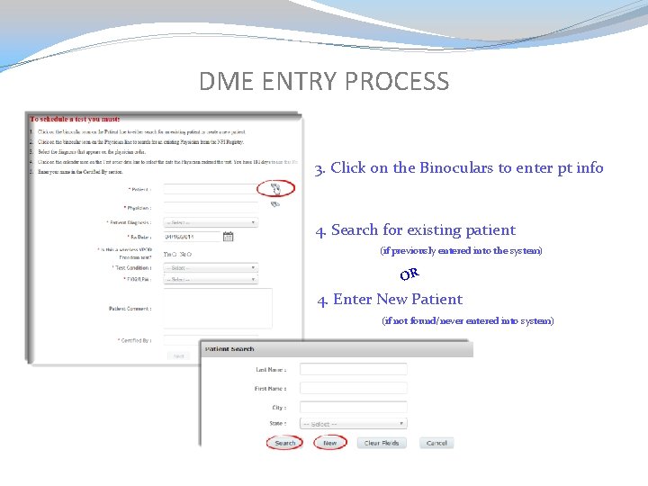 DME ENTRY PROCESS 3. Click on the Binoculars to enter pt info 4. Search