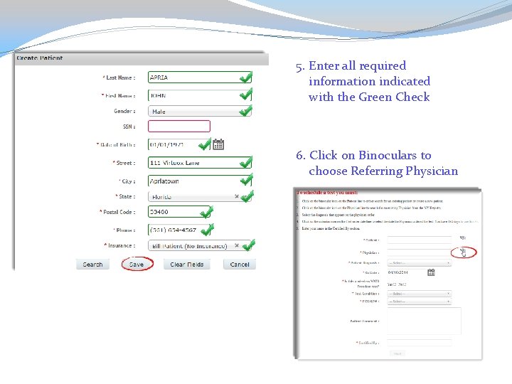 5. Enter all required information indicated with the Green Check 6. Click on Binoculars