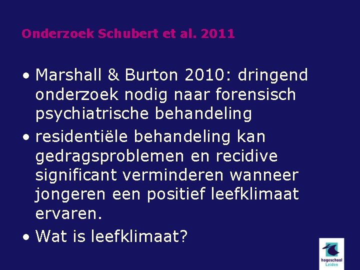 Onderzoek Schubert et al. 2011 • Marshall & Burton 2010: dringend onderzoek nodig naar