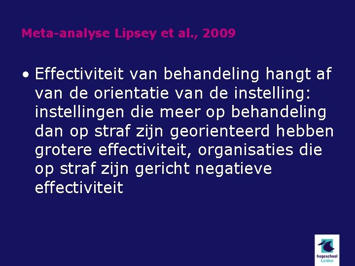 Meta-analyse Lipsey et al. , 2009 • Effectiviteit van behandeling hangt af van de