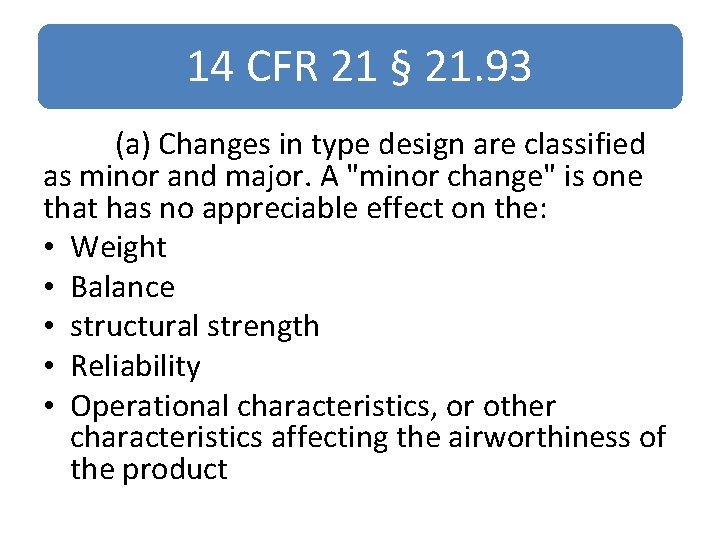 14 CFR 21 § 21. 93 (a) Changes in type design are classified as