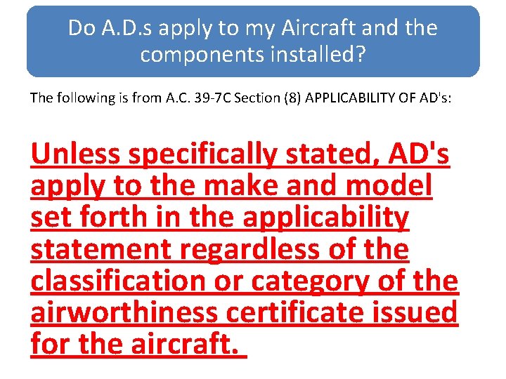 Do A. D. s apply to my Aircraft and the components installed? The following