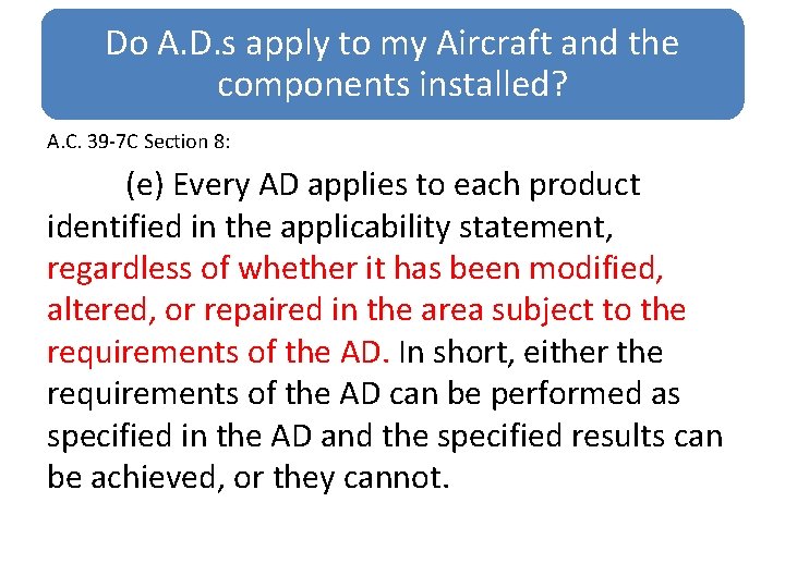 Do A. D. s apply to my Aircraft and the components installed? A. C.