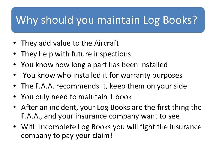 Why should you maintain Log Books? They add value to the Aircraft They help