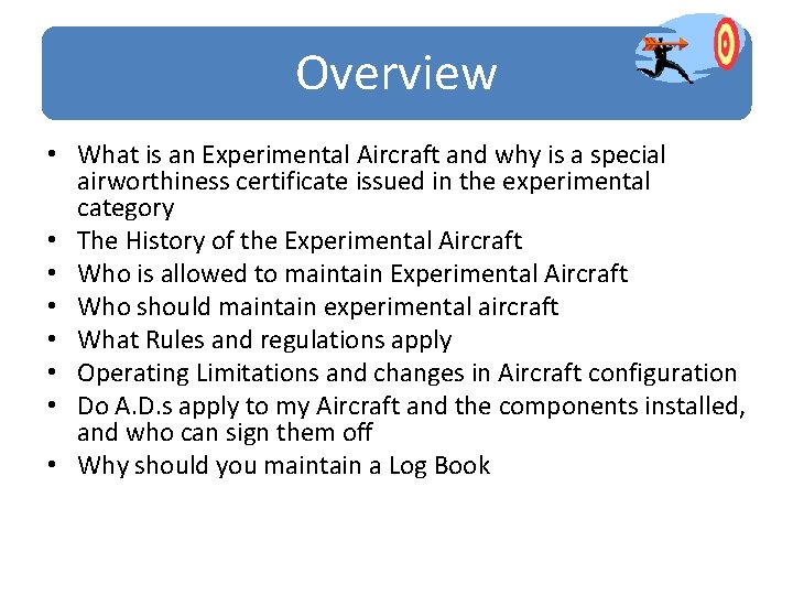 Overview • What is an Experimental Aircraft and why is a special airworthiness certificate