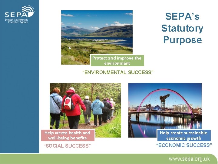 SEPA’s Statutory Purpose Protect and improve the environment “ENVIRONMENTAL SUCCESS” Help create health and