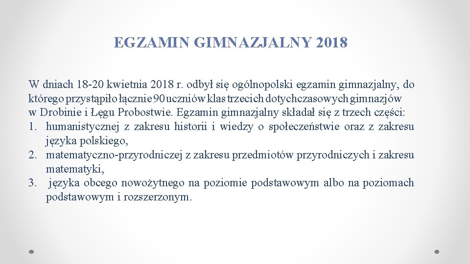 EGZAMIN GIMNAZJALNY 2018 W dniach 18 -20 kwietnia 2018 r. odbył się ogólnopolski egzamin