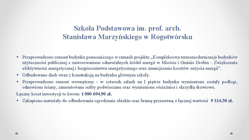  Szkoła Podstawowa im. prof. arch. Stanisława Marzyńskiego w Rogotwórsku § Przeprowadzono remont budynku