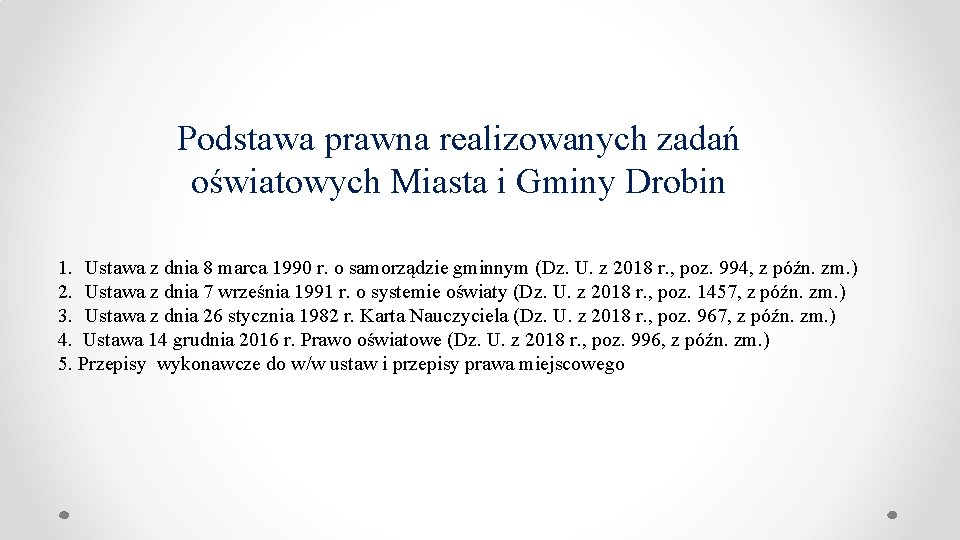 Podstawa prawna realizowanych zadań oświatowych Miasta i Gminy Drobin 1. Ustawa z dnia 8