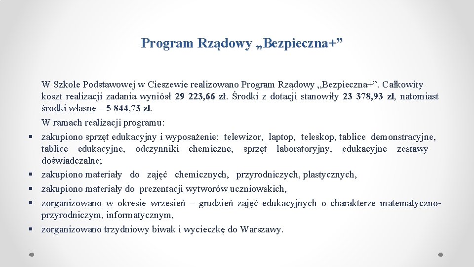  Program Rządowy „Bezpieczna+” § § § W Szkole Podstawowej w Cieszewie realizowano Program